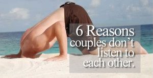 6 Reasons Couples Don't Listen to Each Other