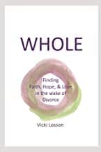 WHOLE: Finding Faith, Hope, & Love in the Wake of Divorce